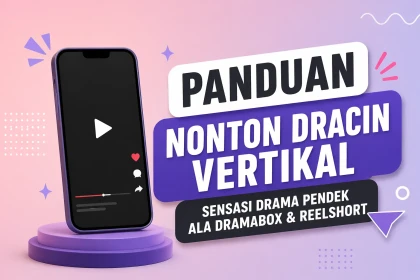 Panduan Nonton Dracin Vertikal Sensasi Drama Pendek ala DramaBox & ReelShort